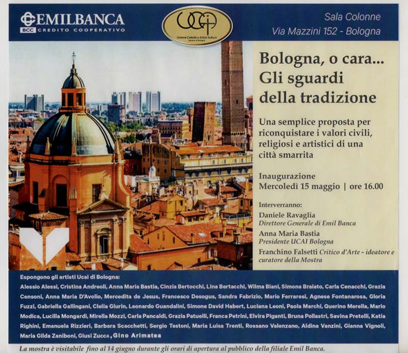 Bologna o cara ... sguardi sulla tradizione” inaugurazione mercoledì 15 maggio 2019 ore 16,00 presso la sede Emilbanca di via Mazzini, 152, tra gli artisti che espongono le loro opere segnaliamo: l'artista Cristina Andreoli e l'artista Simona Braiato con l’opera “Quando il Podestà sfornava Bomboloni”