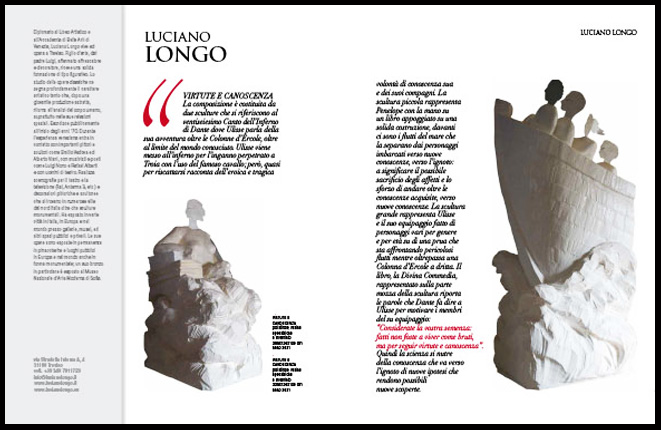 “Virtute e canoscenza” Installazione scultorea realizzata dall’artista LUCIANO LONGO, nell'ambito del progetto celebrativo "Dante tutte quelle vive luci" per i 700 anni dalla morte di Dante Alighieri, Villa Clericini Dornpacher, Bottenicco di Moimacco (UD).