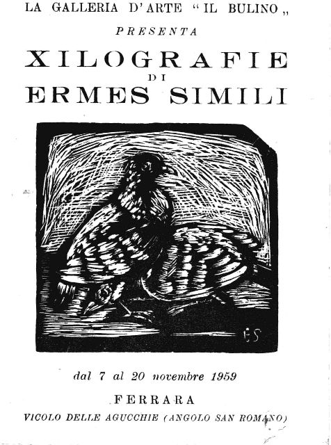 Mostra personale "Xilografie di Ermes Simili", La Galleria d’Arte” IL BULINO" 07/20 novembre, Ferrara.